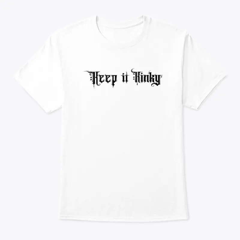 Keep it Kinky® Tee Shirts